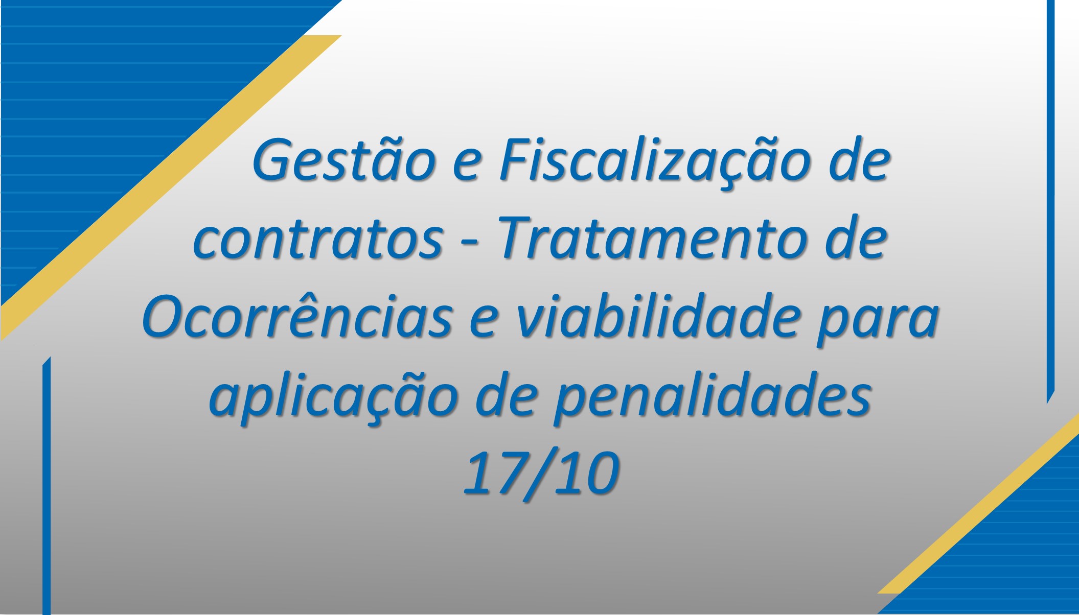 Gestão e Fiscalização de contratos - Tratamento de Ocorrências e viabilidade para aplicação de penalidades