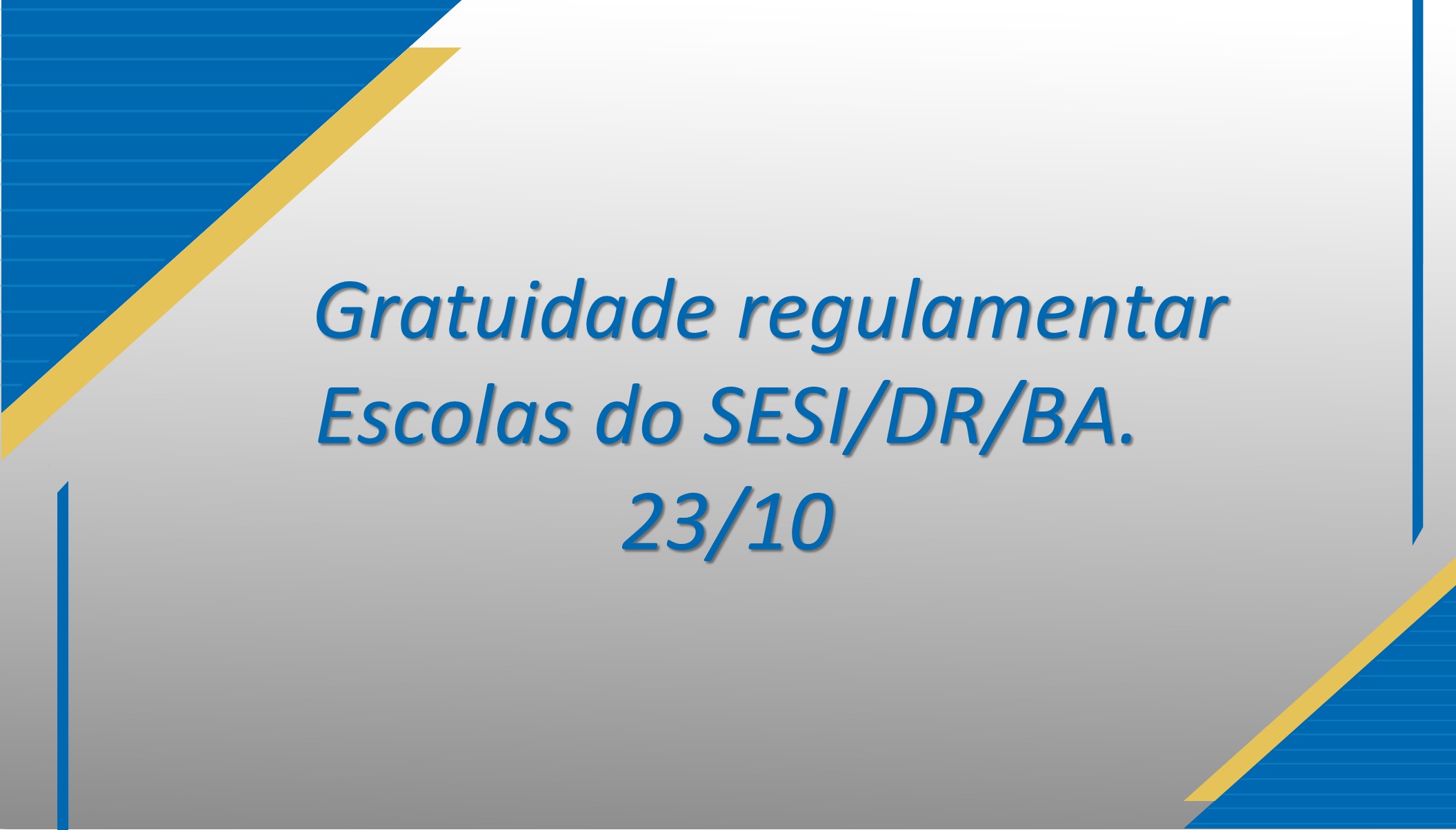 Gratuidade regulamentar - Escolas do SESI/DR/BA.