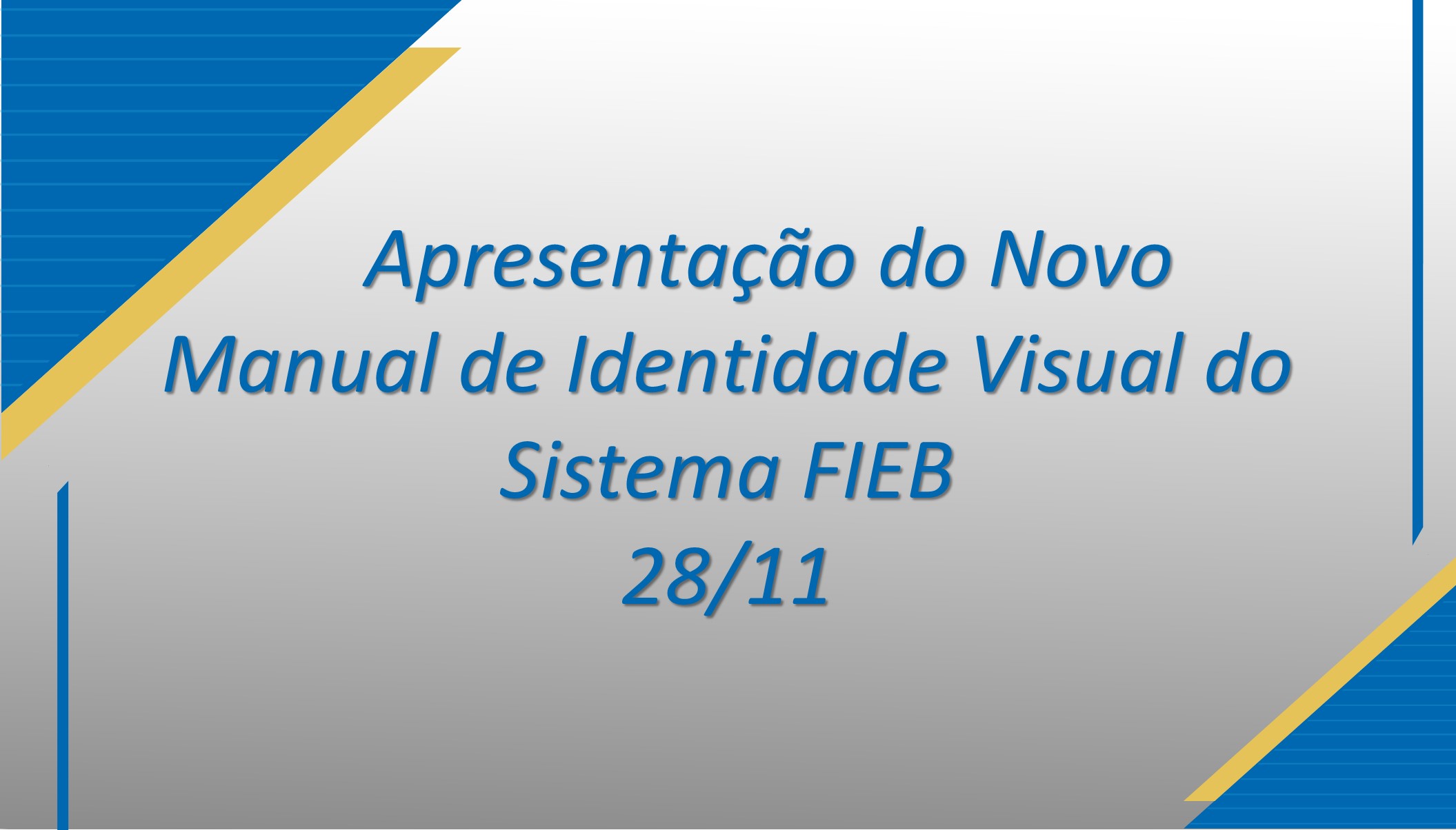 Apresentação do Novo Manual de Identidade Visual do Sistema FIEB 